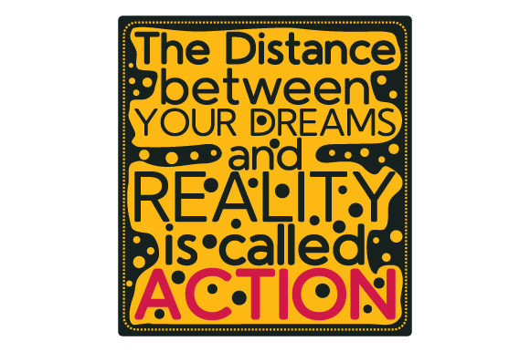 Download The Distance Between Your Dreams and Reality is Called Action - Premium Resources